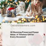 36 Stunning Preserved Flower Ideas
